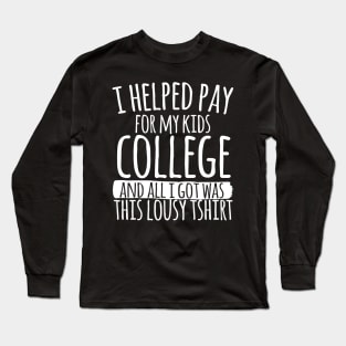 I Helped My Kids Pay For College Long Sleeve T-Shirt